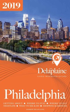 Cover Philadelphia - The Delaplaine 2019 Long Weekend Guide (Long Weekend Guides) (eBook, ePUB)