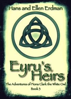 Eyru's Heirs (The Adventures of Fiona Clark, the White Owl, #3) (eBook, ePUB) - Erdman, Hans; Erdman, Ellen