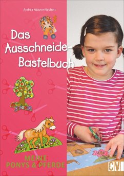 Das Ausschneide-Bastelbuch: Meine Ponys & Pferde - Küssner-Neubert, Andrea