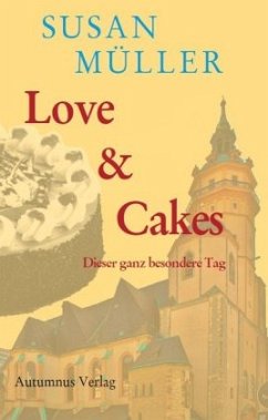 Love & Cakes - Dieser ganz besondere Tag - Müller, Susan