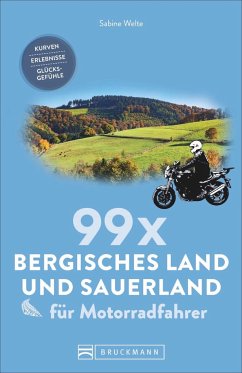 99 x Bergisches Land und Sauerland für Motorradfahrer - Welte, Sabine