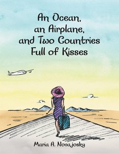 An Ocean, an Airplane, and Two Countries Full of Kisses (eBook, ePUB) - Novajosky, Maria A.