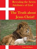 Revealing the Seven Attributes of God &quote;The Truth about Jesus Christ&quote; (eBook, ePUB)