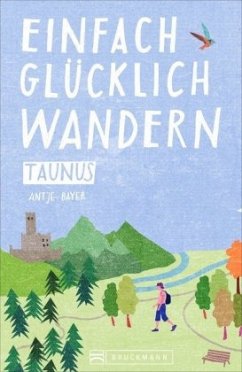 Taunus / Einfach glücklich wandern Bd.2 - Bayer, Antje