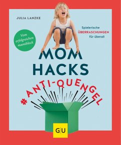 Mom Hacks #Anti-Quengel - Lanzke, Julia