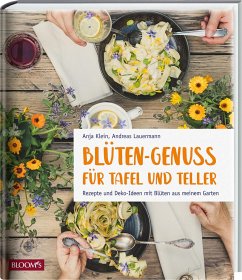 Blüten-Genuss für Tafel und Teller - Klein, Anja;Lauermann, Andreas