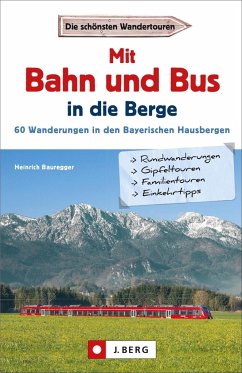 Mit Bahn und Bus in die Berge - Bauregger, Heinrich