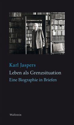Leben als Grenzsituation - Jaspers, Karl