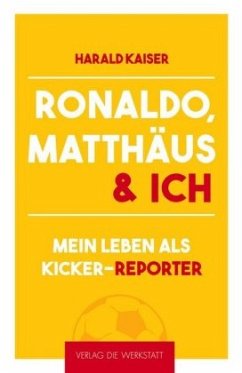 Ronaldo, Matthäus & ich - Kaiser, Harald