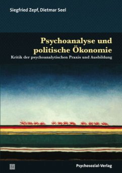 Psychoanalyse und politische Ökonomie - Seel, Dietmar;Zepf, Siegfried