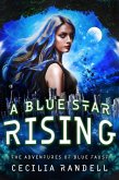 A Blue Star Rising (The Adventures of Blue Faust, #4) (eBook, ePUB) A Blue Star Rising (The Adventures of Blue Faust, #4) (eBook, ePUB)