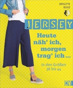 Jersey. Heute näh' ich, morgen trag' ich... - Büge, Brigitte