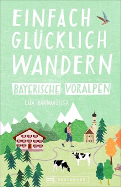 Bayerische Voralpen / Einfach glücklich wandern Bd.3 - Bahnmüller, Lisa