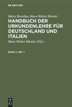 Harry Bresslau; Hans-Walter Klewitz: Handbuch der Urkundenlehre für Deutschland und Italien. Band 2, Abt. 1 - Breßlau, Harry