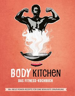 Body Kitchen 3 - Das Fitness Kochbuch - Pirbazari, Vito; Seidel, Kathrin; Simonetti, Flavio