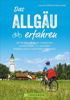 Das Allgäu erfahren - Bahnmüller, Wilfried und Lisa;Bahnmüller, Lisa