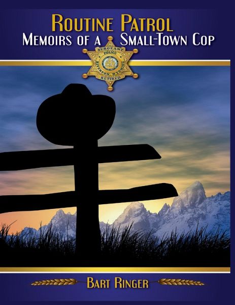 Routine Patrol: Memoirs of a Small-town Cop (eBook, ePUB)