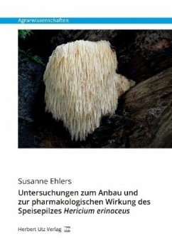 Untersuchungen zum Anbau und zur pharmakologischen Wirkung des Speisepilzes Hericium erinaceus - Ehlers, Susanne