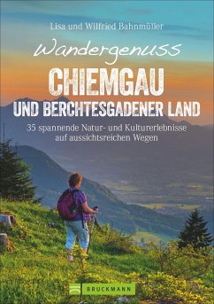 Wandergenuss Chiemgau und Berchtesgadener Land - Bahnmüller, Wilfried;Bahnmüller, Lisa