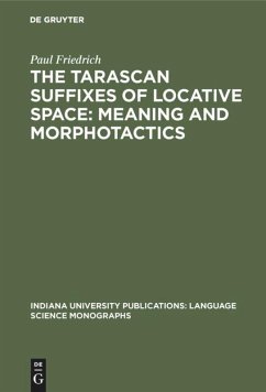 The Tarascan suffixes of locative space: Meaning and morphotactics - Friedrich, Paul