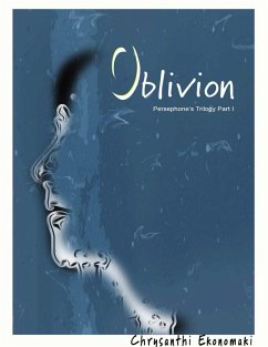 Oblivion Persephone's Trilogy Part I (eBook, ePUB) - Ekonomaki, Chrysanthi