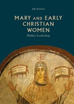 Mary and Early Christian Women - Kateusz, Ally