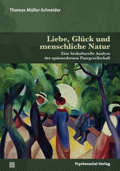Liebe, Glück und menschliche Natur - Müller-Schneider, Thomas