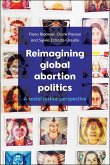 Reimagining Global Abortion Politics (eBook, ePUB)