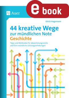44 kreative Wege zur mündlichen Note Geschichte (eBook, PDF) - Hagemann, Ulrich