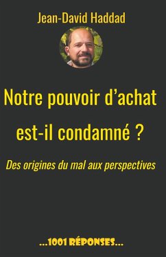 Notre pouvoir d'achat est-il condamné? Des origines du mal aux perspectives - Haddad, Jean-David