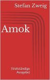 Amok (Vollständige Ausgabe) (eBook, ePUB)