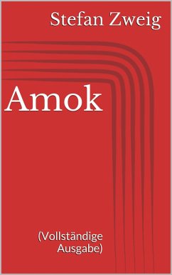 Amok (Vollständige Ausgabe) (eBook, ePUB) - Zweig, Stefan