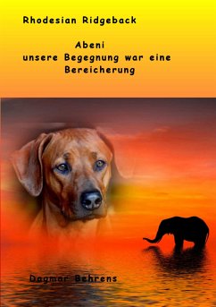 Rhodesian Ridgeback Abeni - unsere Begegnung war eine Bereicherung - (eBook, ePUB) - Behrens, Dagmar