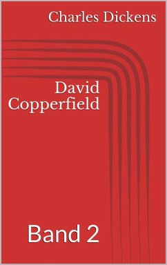 David Copperfield - Band 2 (eBook, ePUB) - Dickens, Charles