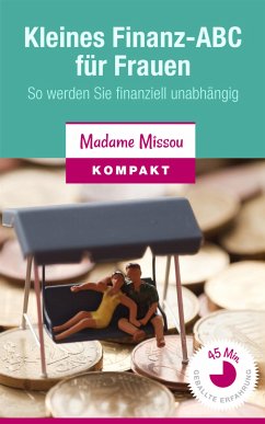 Kleines Finanz-ABC für Frauen - So werden Sie finanziell unabhängig (eBook, ePUB) - Missou, Madame