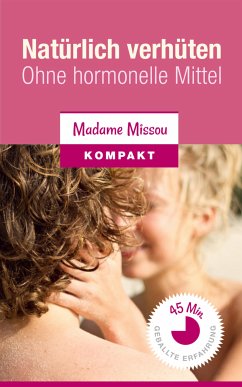 Natürlich verhüten - Ohne hormonelle Mittel (eBook, ePUB) - Missou, Madame