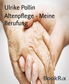 Altenpflege - Meine Berufung (eBook, ePUB)