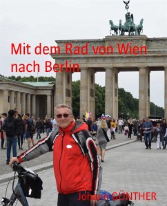 Mit dem Rad von Wien nach Berlin (eBook, ePUB) - GÜNTHER, Johann