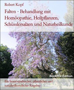 Falten - Behandlung mit Homöopathie, Heilpflanzen, Schüsslersalzen und Naturheilkunde (eBook, ePUB) - Kopf, Robert