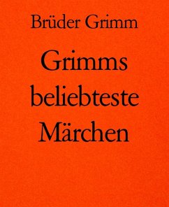 Grimms beliebteste Märchen (eBook, ePUB) - Grimm, Brüder