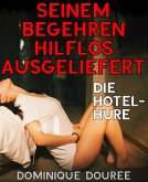 Seinem Begehren hilflos ausgeliefert (eBook, ePUB)