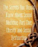 The Secrets You Should Know About Sexual Medicine; Part One; Obesity and Sexual Dysfunction (eBook, ePUB)