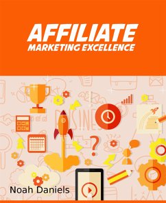 Affiliate Marketing Excellence (eBook, ePUB) - Daniels, Noah