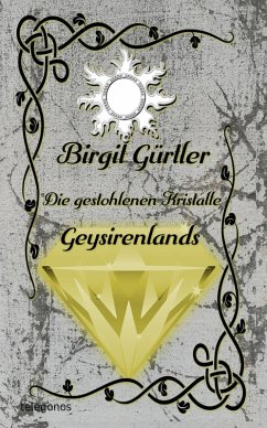 Die gestohlenen Kristalle Geysirenlands (eBook, ePUB) - Gürtler, Birgit