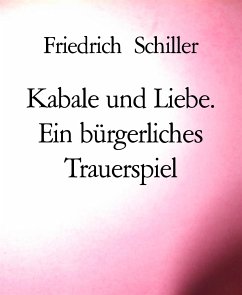 Kabale und Liebe. Ein bürgerliches Trauerspiel (eBook, ePUB) - Schiller, Friedrich