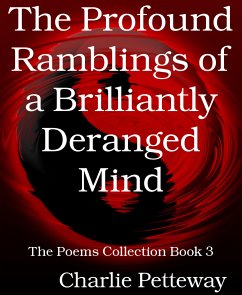 The Profound Ramblings of a Brilliantly Deranged Mind (eBook, ePUB) - Petteway, Charlie