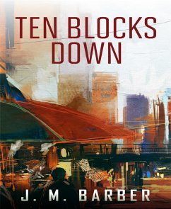 Ten Blocks Down (eBook, ePUB) - Barber, J.M.