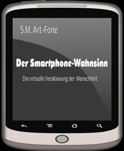 Der Smartphone-Wahnsinn (eBook, ePUB) - Art-Fone, S.M.