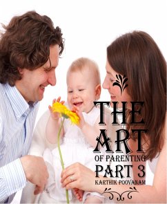 The art of parenting part 3 (eBook, ePUB) - Poovanam, Karthik