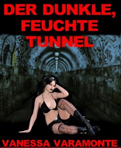 Der dunkle, feuchte Tunnel (eBook, ePUB) - Varamonte, Vanessa